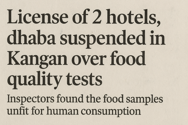 License of 2 hotels, dhaba suspended in Kangan over food quality tests